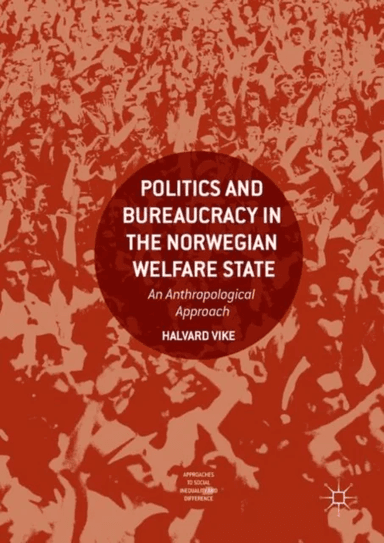 Politics and Bureaucracy in the Norwegian Welfare State av Halvard Vike