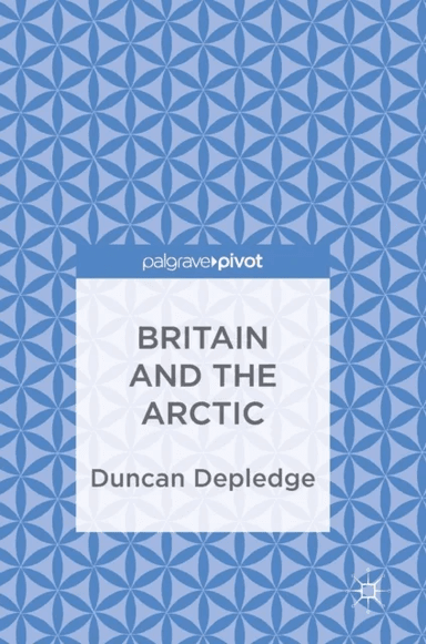 Britain and the Arctic av Duncan Depledge