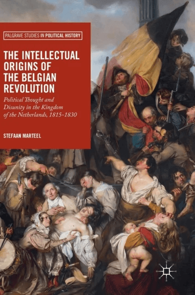 The Intellectual Origins of the Belgian Revolution av Stefaan Marteel
