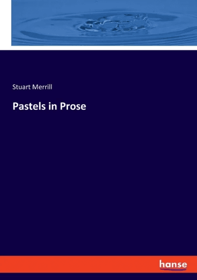Pastels in Prose av Stuart Merrill
