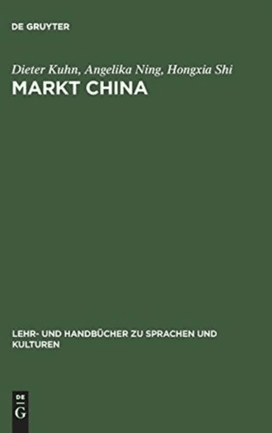 Markt China av Dieter (Bayerische-Julius-Maximilians-Universitat Wurzburg Germany) Kuhn, Angelika Ning, Hongxia Shi