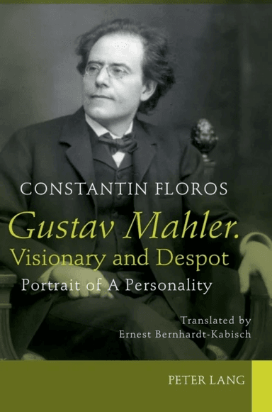 Gustav Mahler. Visionary and Despot av Constantin Floros