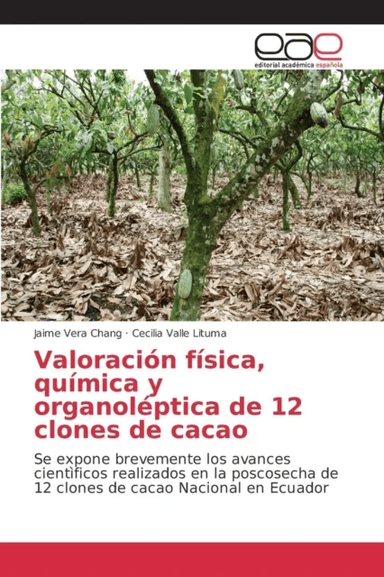 Valoracion fisica, quimica y organoleptica de 12 clones de cacao av Vera Chang Jaime, Valle Lituma Cecilia
