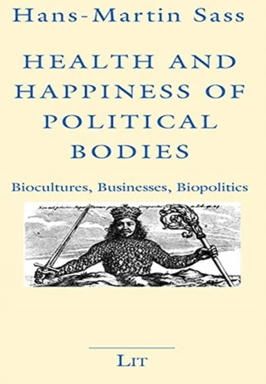 Health and Happiness of Political Bodies av Hans-Martin Sass