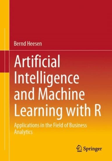 Artificial Intelligence and Machine Learning with R av Bernd Heesen