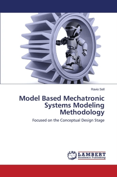 Model Based Mechatronic Systems Modeling Methodology av Sell Ravio