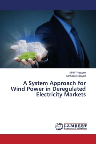 A System Approach for Wind Power in Deregulated Electricity Markets av Nguyen Minh Y, Nguyen Minh Duc