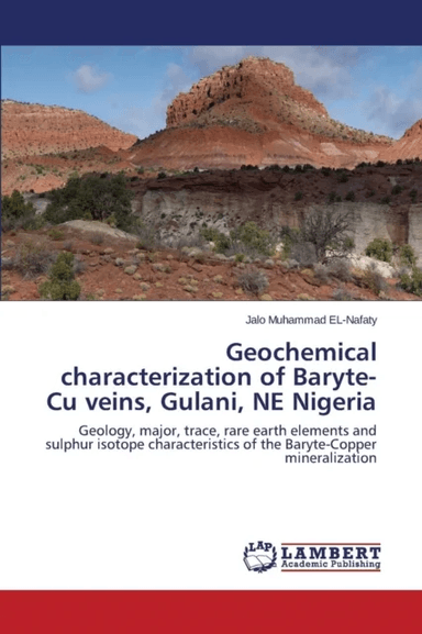 Geochemical characterization of Baryte-Cu veins, Gulani, NE Nigeria av El-Nafaty Jalo Muhammad