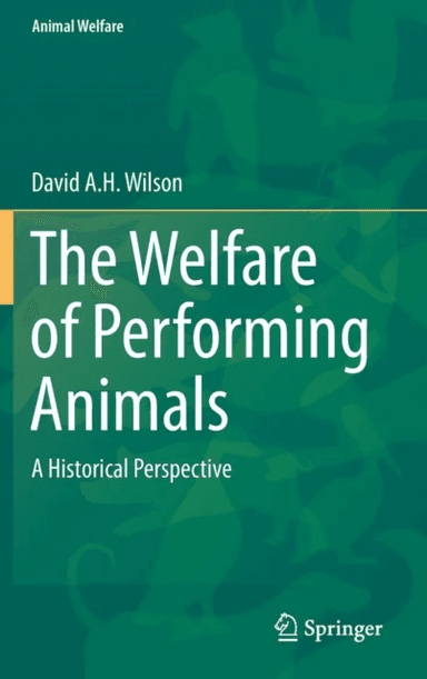 The Welfare of Performing Animals av David A. H. Wilson