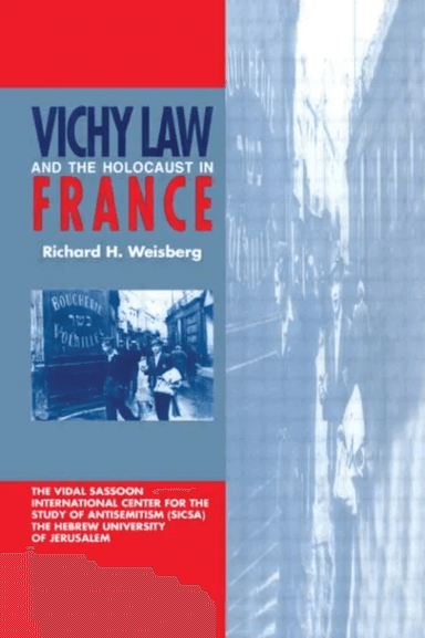 Vichy Law and the Holocaust in France av Richard H. Weisberg