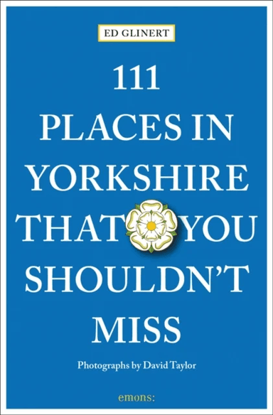 111 Places in Yorkshire That You Shouldn't Miss av Ed Glinert