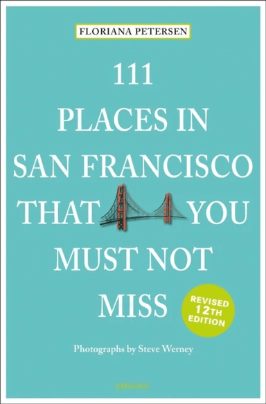 111 Places in San Francisco That You Must Not Miss av Floriana Peterson