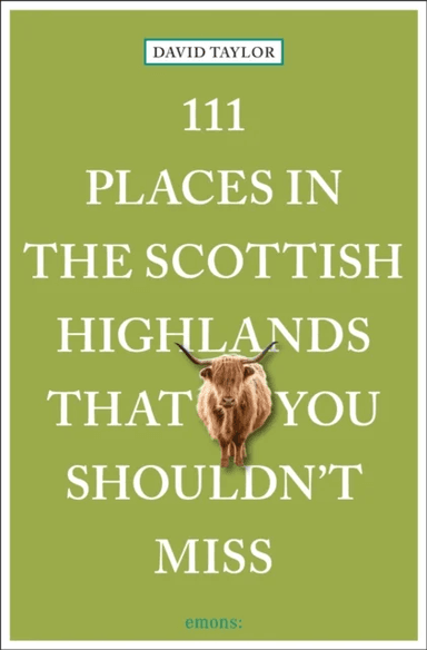 111 Places in the Scottish Highlands That You Shouldn't Miss av David Taylor