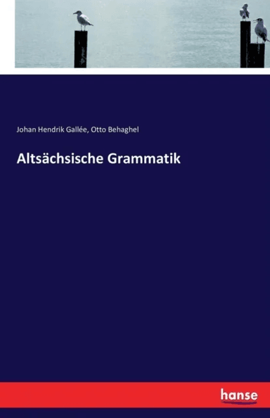 Altsachsische Grammatik av Otto Behaghel, Johan Hendrik Gallee