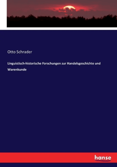 Linguistisch-historische Forschungen zur Handelsgeschichte und Warenkunde av Otto Schrader