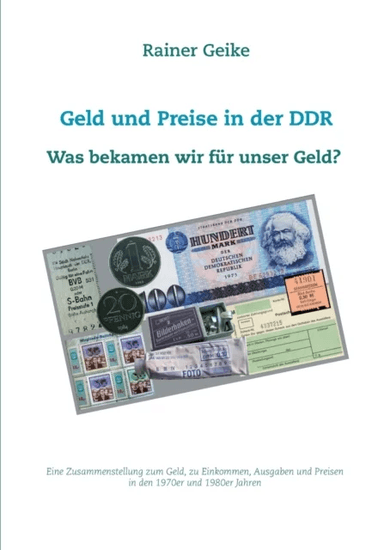 Geld und Preise in der DDR - Was bekamen wir fur unser Geld? av Rainer Geike