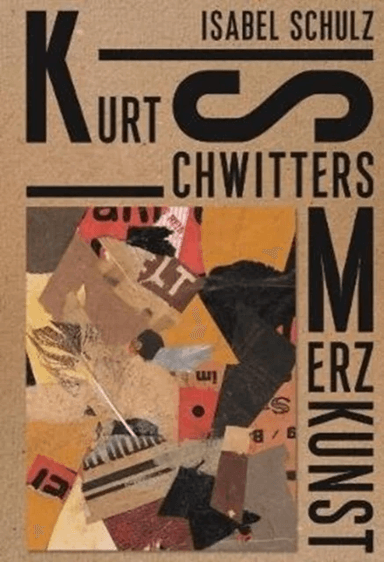 Kurt Schwitters: Merzkunst av Isabel Schulz