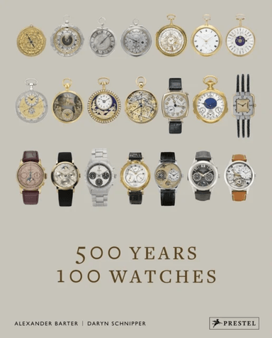 500 Years, 100 Watches av Alexander Barter, Daryn Schnipper