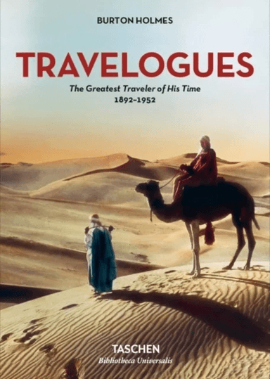 Burton Holmes. Travelogues. The Greatest Traveler of His Time 1892-1952 av Burton Holmes