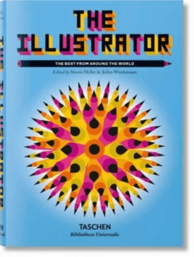 The Illustrator. The Best from around the World av Julius Wiedemann &amp; Steven Heller