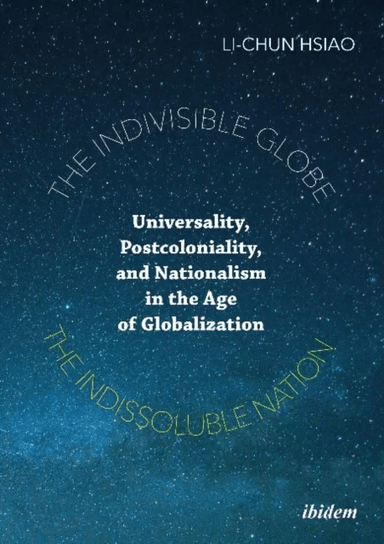 The Indivisible Globe, the Indissoluble Nation av Li-Chun Hsiao