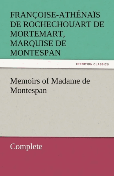Memoirs of Madame de Montespan - Complete av Francoise-Athenais De Roch Montespan