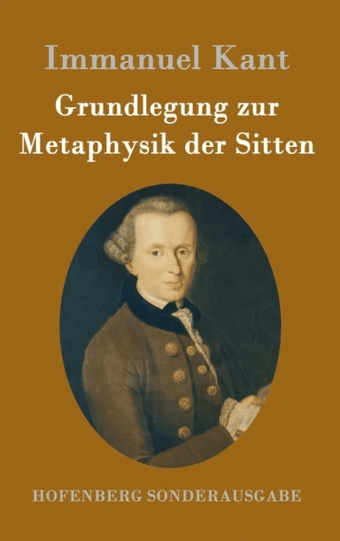 Grundlegung zur Metaphysik der Sitten av Immanuel Kant