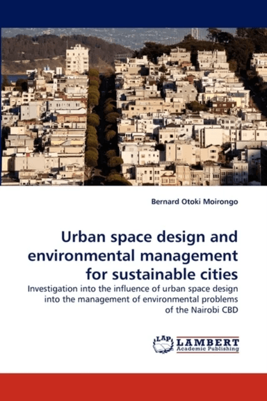 Urban space design and environmental management for sustainable cities av Bernard Otoki Moirongo