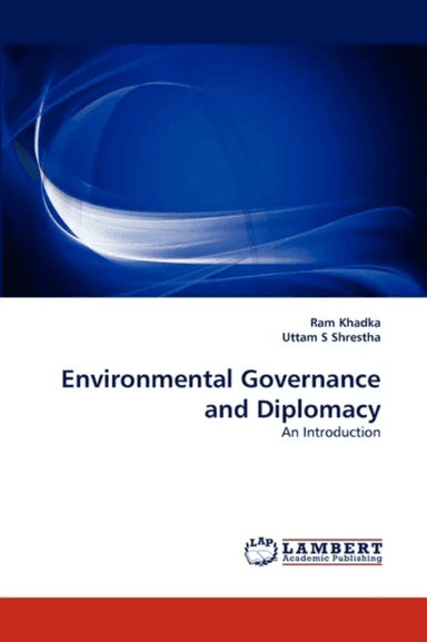 Environmental Governance and Diplomacy av Ram Khadka, Uttam S Shrestha
