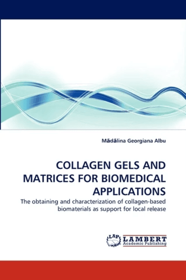 Collagen Gels and Matrices for Biomedical Applications av M D Lina Georgiana Albu