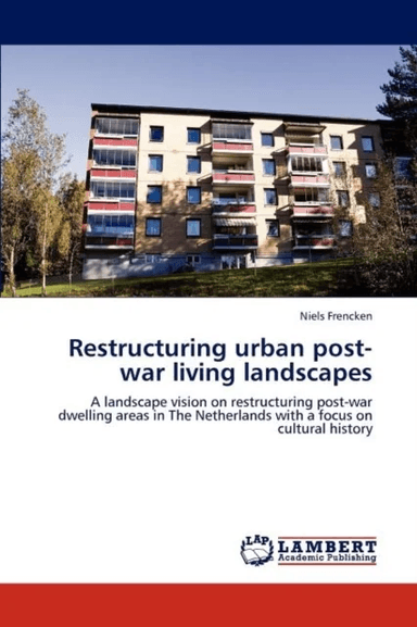 Restructuring urban post-war living landscapes av Niels Frencken