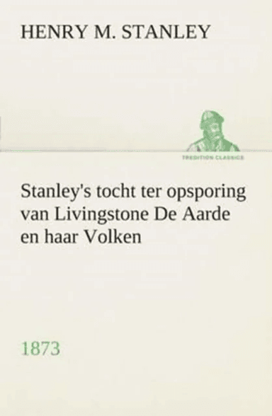 Stanley's tocht ter opsporing van Livingstone De Aarde en haar Volken, 1873 av Henry M (Henry Morton) Stanley