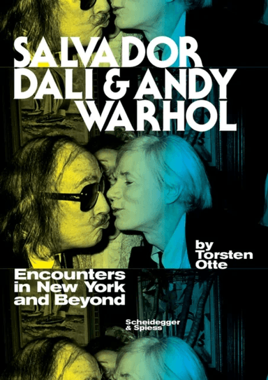 Salvador Dali and Andy Warhol: Encounters in New York and Beyond av Torsten Otte