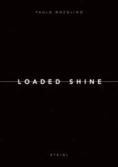 Paulo Nozolino: Loaded Shine av Paulo Nozolino