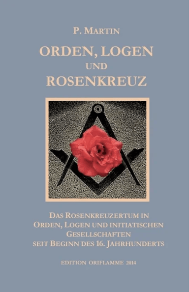 Logen, Orden und das Rosenkreuz av P Martin