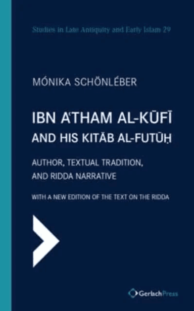 Ibn A'tham al-Kufi and his Kitab al-futuh av Monika Schonleber