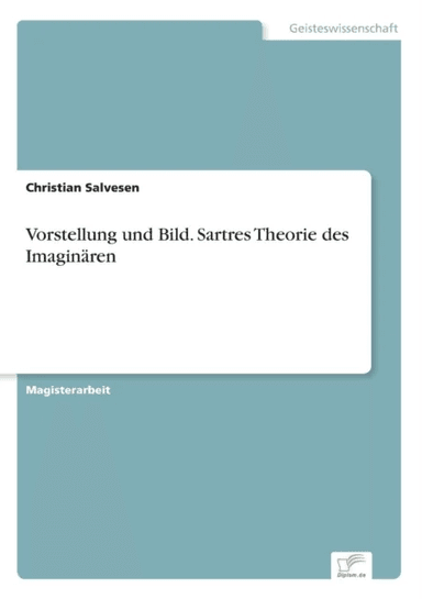 Vorstellung und Bild. Sartres Theorie des Imaginaren av Christian Salvesen