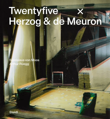 Stanislaus von Moos and Arthur Ruegg: Twentyfive x Herzog &amp; de Meuron