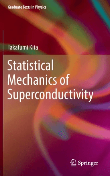 Statistical Mechanics of Superconductivity av Takafumi Kita