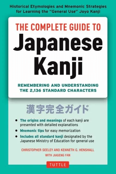 The Complete Guide to Japanese Kanji av Christopher Seely, Kenneth G. Henshall