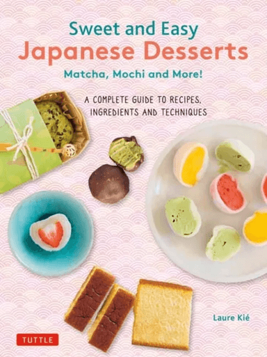 Sweet and Easy Japanese Desserts av Laure Kie