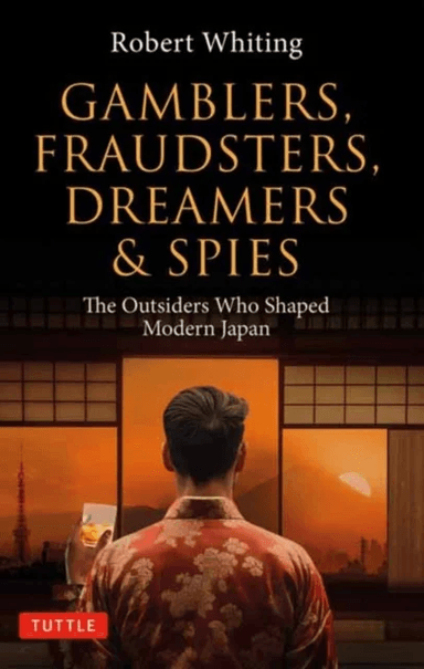 Gamblers, Fraudsters, Dreamers &amp; Spies av Robert Whiting