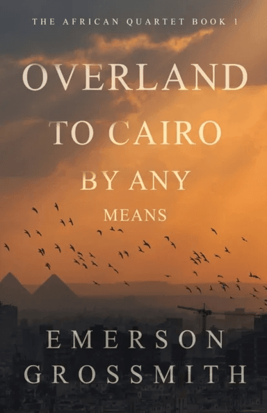 Overland To Cairo By Any Means av Emerson Grossmith