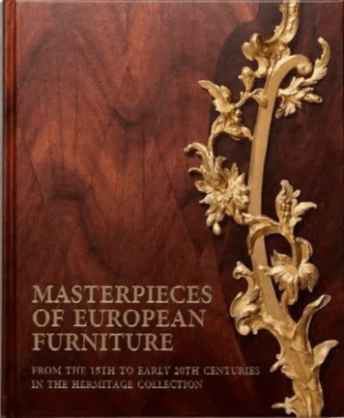 Masterpieces of European Furniture from the 15th to Early 20th Centuries av Tamara Rappe
