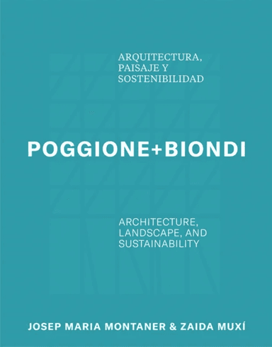 Poggione+Biondi: Architecture, Landscape and Sustainability av Susel Biondi, Rene Poggione