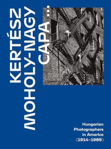 Kertesz, Capa, Moholy-Nagy av Alex Nyerges