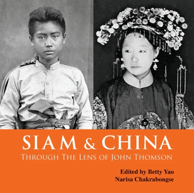 Siam &amp; China Through the Lens of John Thomson
