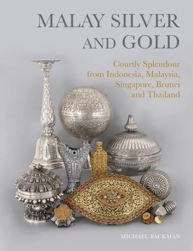 Malay Silver and Gold av Michael Backman
