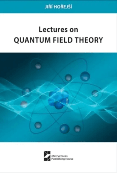 Lectures on Quantum Field Theory av Jiri Horejsi