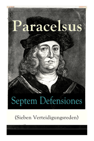 Septem Defensiones (Sieben Verteidigungsreden) av Paracelsus